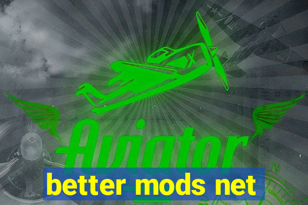 better mods net